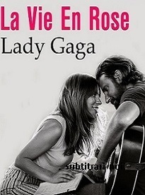 Subtitrare Lady Gaga: La vie en rose (2018)