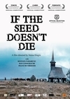 Subtitrare Daca bobul nu moare (If the Seed Doesn't Die) (2010)