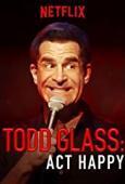 Subtitrare Todd Glass: Act Happy (2018)